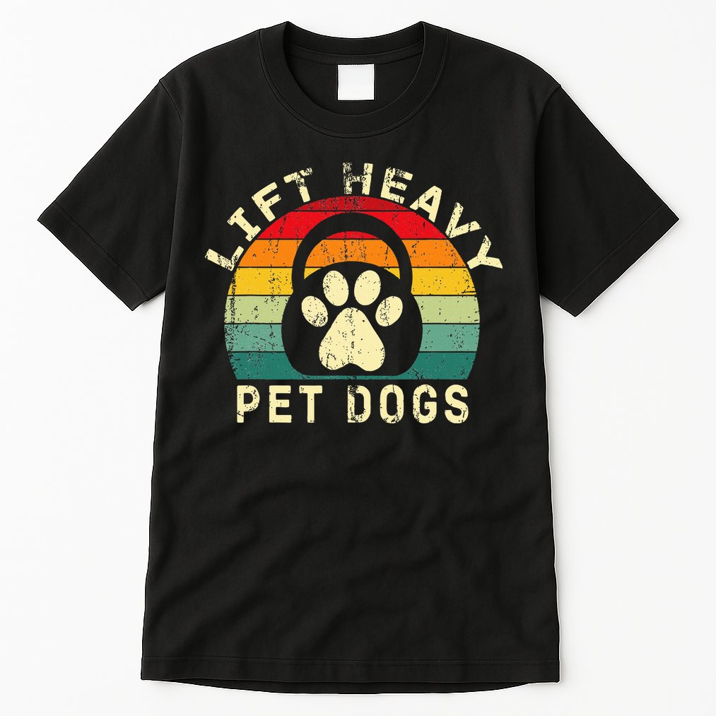 Lift Heavy Pet Dogs Gym Fitness Workout Weightlifting Tall T-Shirt