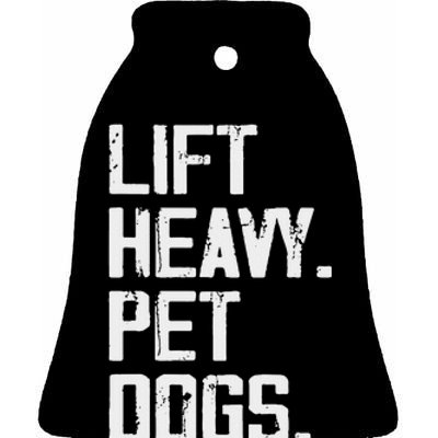 Lift Heavy Pet Dogs Funny Gym Workout Joke For Weight Lifter Ceramic Bell Ornament