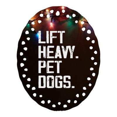 Lift Heavy Pet Dogs Funny Gym Workout Joke For Weight Lifter Ceramic Oval Ornament