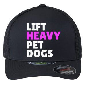 Lift Heavy Pet Dog Funny Gym Workout Gifts For Weight Lifter Flexfit Unipanel Trucker Cap