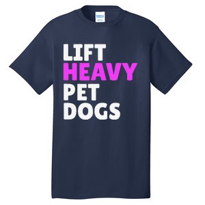 Lift Heavy Pet Dog Funny Gym Workout Gifts For Weight Lifter Tall T-Shirt