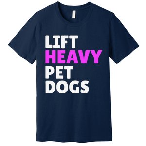 Lift Heavy Pet Dog Funny Gym Workout Gifts For Weight Lifter Premium T-Shirt