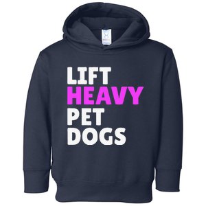 Lift Heavy Pet Dog Funny Gym Workout Gifts For Weight Lifter Toddler Hoodie