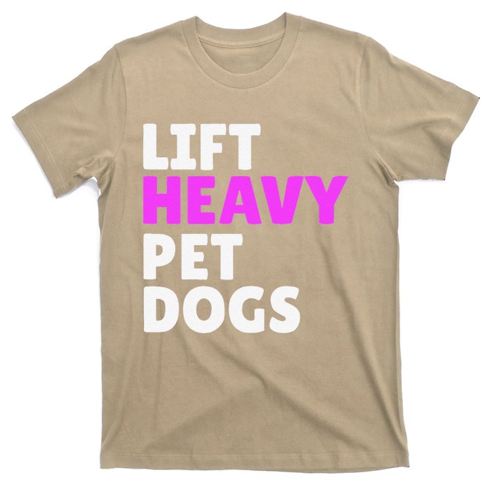 Lift Heavy Pet Dog Funny Gym Workout Gifts For Weight Lifter T-Shirt