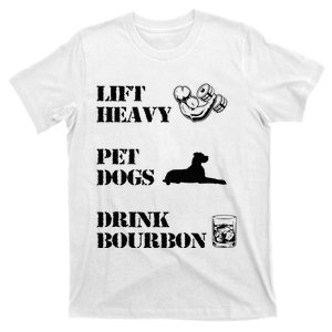 Lift Heavy Pet Dogs Drink Bourbon T-Shirt