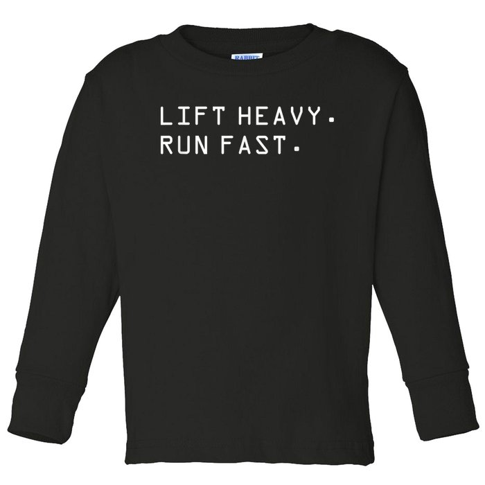 Lift Heavy Run Fast Toddler Long Sleeve Shirt