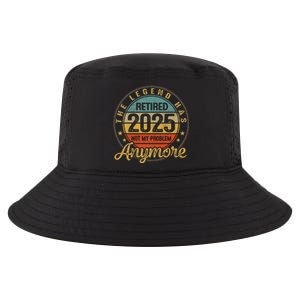 Legend Has Retired 2025 Not My Problem Anymore Retirement Gift Cool Comfort Performance Bucket Hat