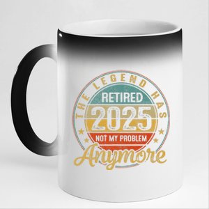 Legend Has Retired 2025 Not My Problem Anymore Retirement Gift 11oz Black Color Changing Mug