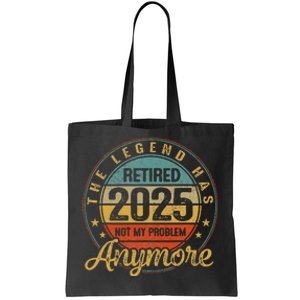 Legend Has Retired 2025 Not My Problem Anymore Retirement Gift Tote Bag