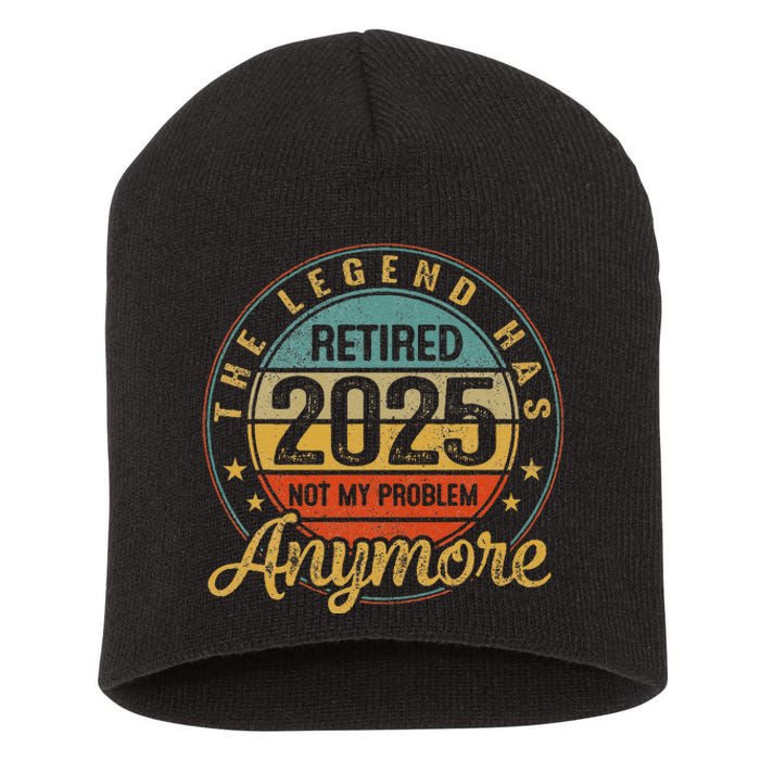 Legend Has Retired 2025 Not My Problem Anymore Retirement Gift Short Acrylic Beanie