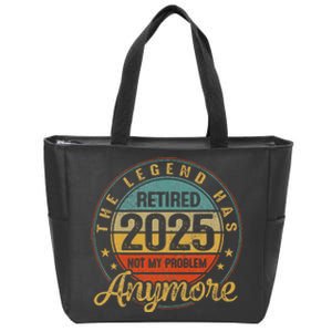 Legend Has Retired 2025 Not My Problem Anymore Retirement Gift Zip Tote Bag