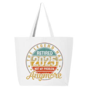 Legend Has Retired 2025 Not My Problem Anymore Retirement Gift 25L Jumbo Tote