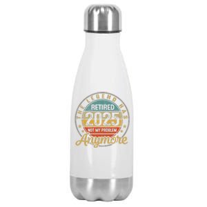 Legend Has Retired 2025 Not My Problem Anymore Retirement Gift Stainless Steel Insulated Water Bottle