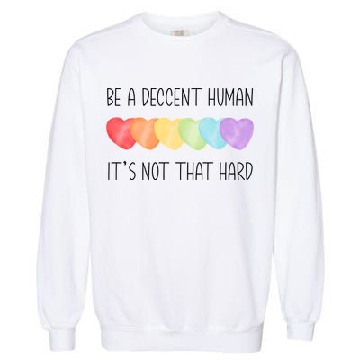 LGBT Heart Retro Be A Decent Human It's Not That Hard Garment-Dyed Sweatshirt