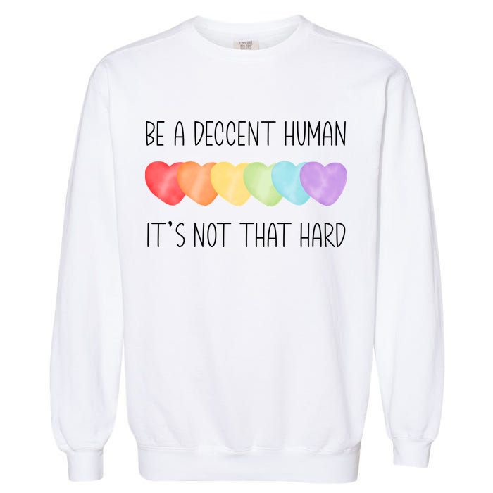 LGBT Heart Retro Be A Decent Human It's Not That Hard Garment-Dyed Sweatshirt