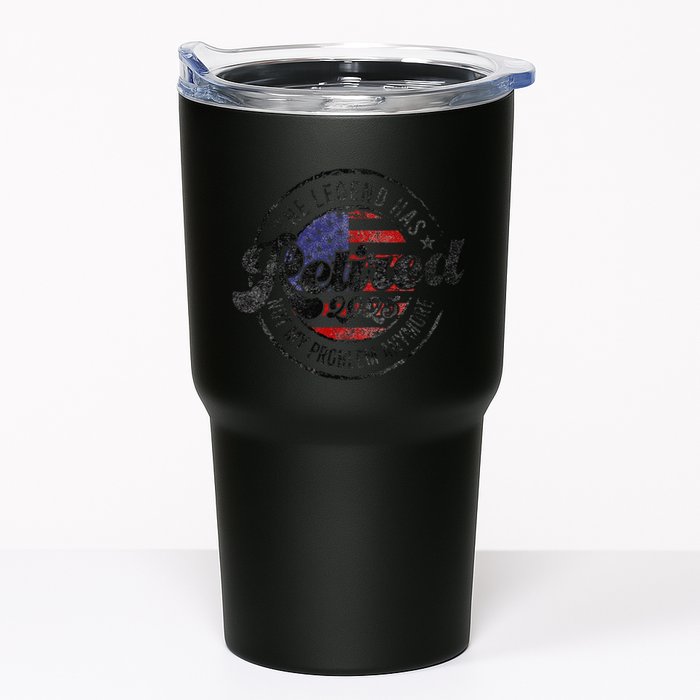 Legend Has Retired 2025 Not My Problem Anymore Retirement Gift Tumbler