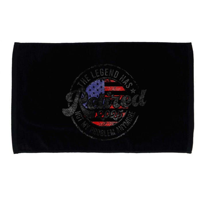 Legend Has Retired 2025 Not My Problem Anymore Retirement Gift Microfiber Hand Towel