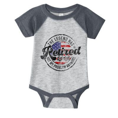 Legend Has Retired 2025 Not My Problem Anymore Retirement Gift Infant Baby Jersey Bodysuit