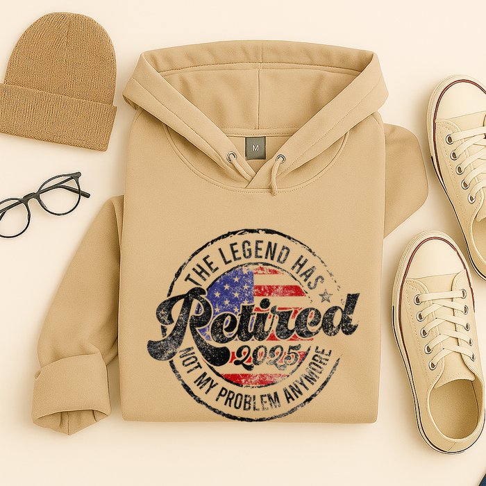 Legend Has Retired 2025 Not My Problem Anymore Retirement Gift Hoodie