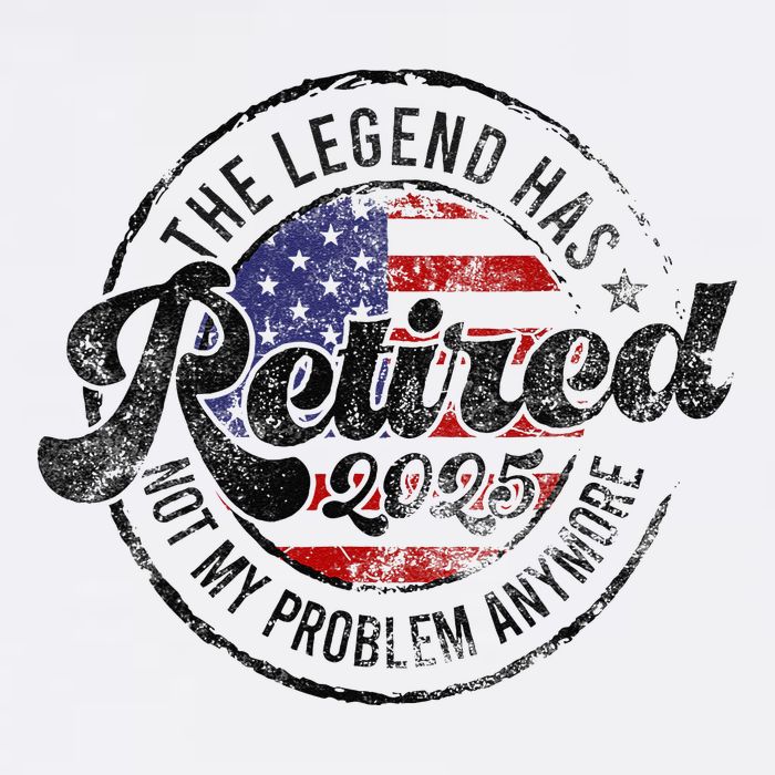 Legend Has Retired 2025 Not My Problem Anymore Retirement Gift Garment-Dyed Sweatshirt
