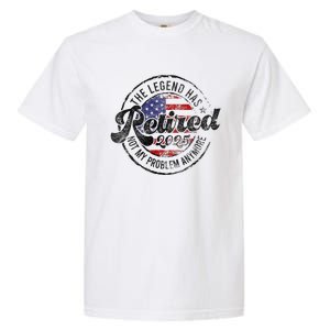 Legend Has Retired 2025 Not My Problem Anymore Retirement Gift Garment-Dyed Heavyweight T-Shirt