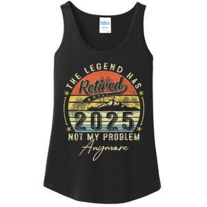 Legend Has Retired 2025 Not My Problem Anymore Ladies Essential Tank