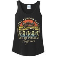 Legend Has Retired 2025 Not My Problem Anymore Ladies Essential Tank