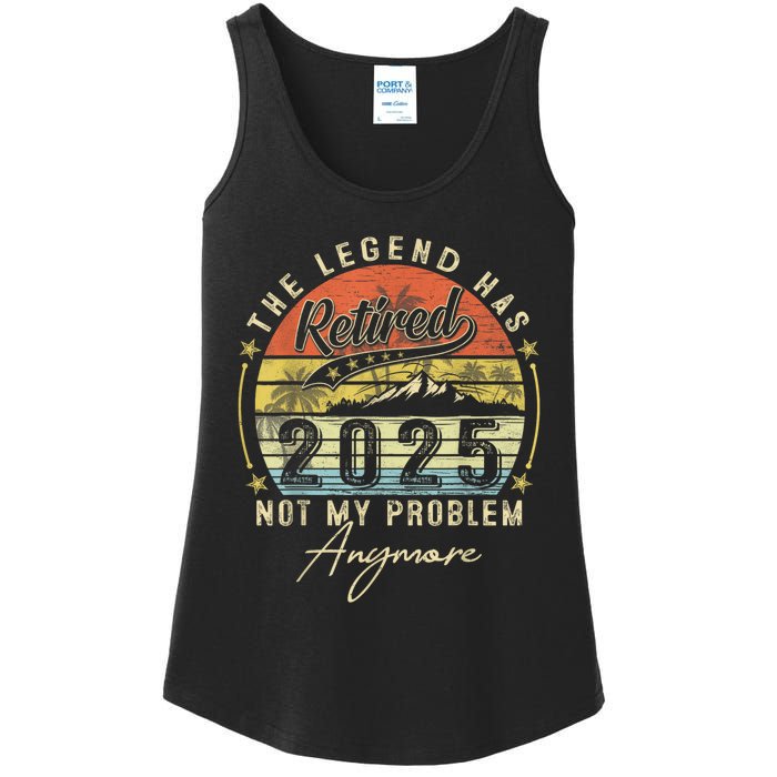 Legend Has Retired 2025 Not My Problem Anymore Ladies Essential Tank