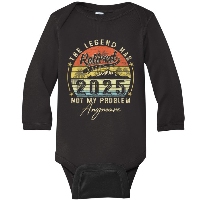 Legend Has Retired 2025 Not My Problem Anymore Baby Long Sleeve Bodysuit