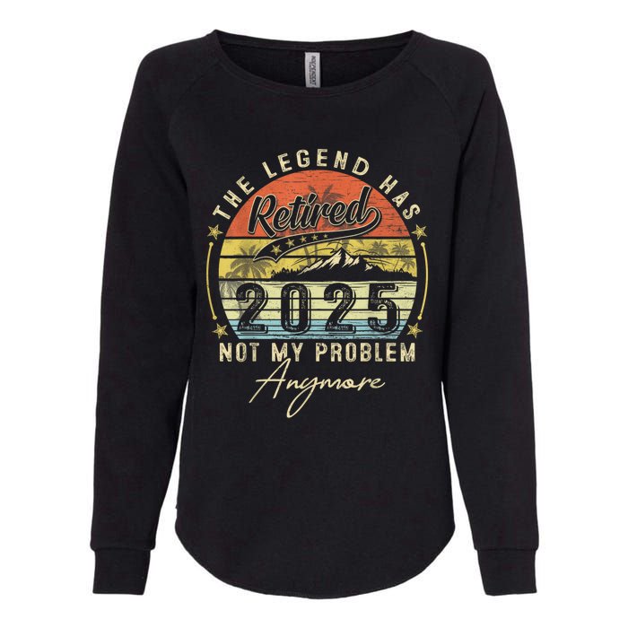 Legend Has Retired 2025 Not My Problem Anymore Womens California Wash Sweatshirt