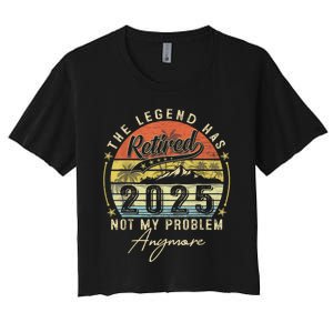 Legend Has Retired 2025 Not My Problem Anymore Women's Crop Top Tee