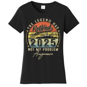 Legend Has Retired 2025 Not My Problem Anymore Women's T-Shirt