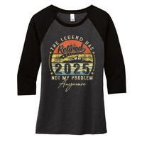 Legend Has Retired 2025 Not My Problem Anymore Women's Tri-Blend 3/4-Sleeve Raglan Shirt