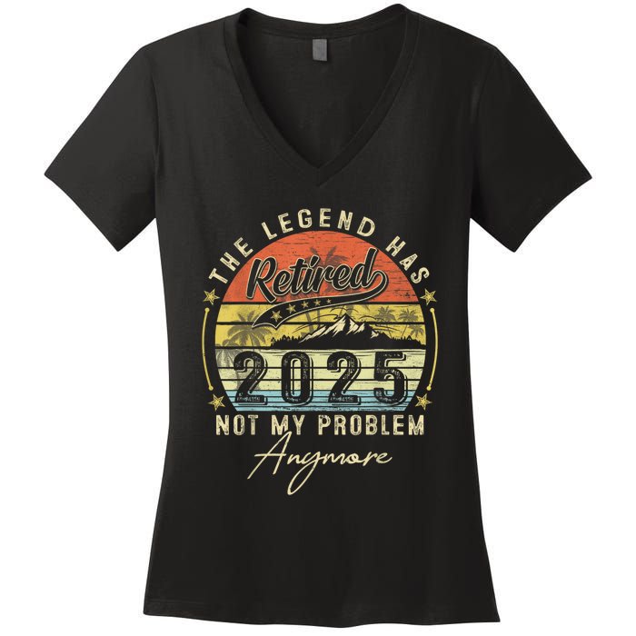 Legend Has Retired 2025 Not My Problem Anymore Women's V-Neck T-Shirt