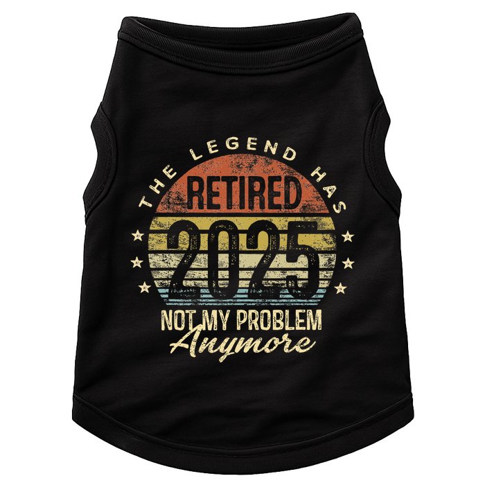 Legend Has Retired 2025 Not My Problem Anymore Retirement Gift Doggie Tank