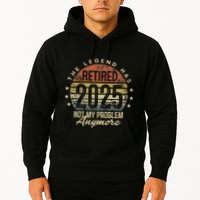 Legend Has Retired 2025 Not My Problem Anymore Retirement Gift Hoodie