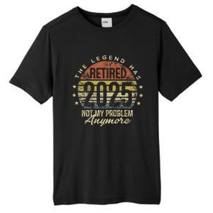 Legend Has Retired 2025 Not My Problem Anymore Retirement Gift Tall Fusion ChromaSoft Performance T-Shirt