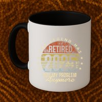 Legend Has Retired 2025 Not My Problem Anymore Retirement Gift Mug