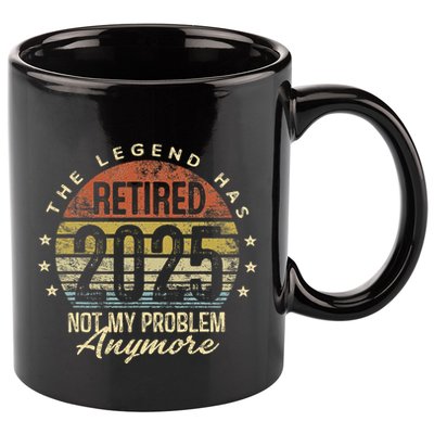 Legend Has Retired 2025 Not My Problem Anymore Retirement Gift 11oz C Handle Ceramic Mug