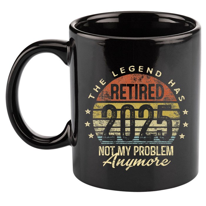 Legend Has Retired 2025 Not My Problem Anymore Retirement Gift 11oz C Handle Ceramic Mug