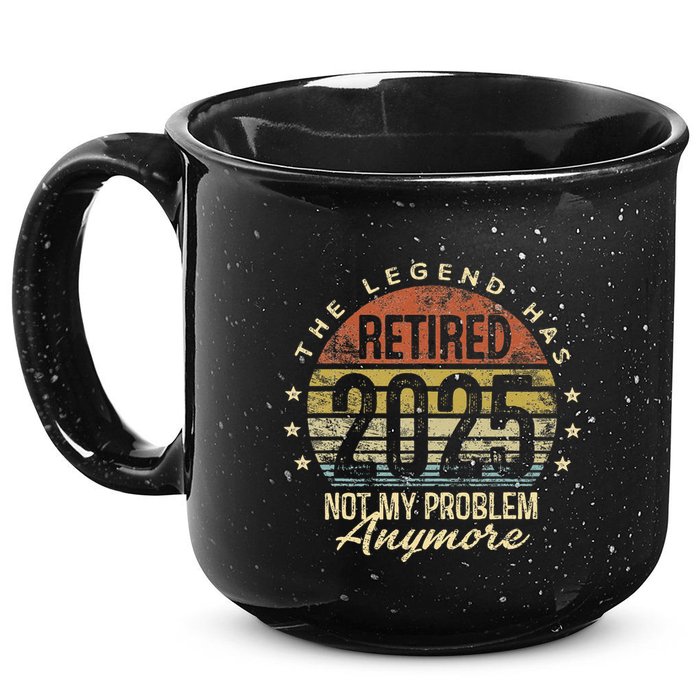 Legend Has Retired 2025 Not My Problem Anymore Retirement Gift 15oz Campfire Ceramic Mug