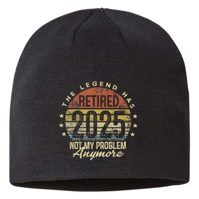Legend Has Retired 2025 Not My Problem Anymore Retirement Gift Sustainable Beanie