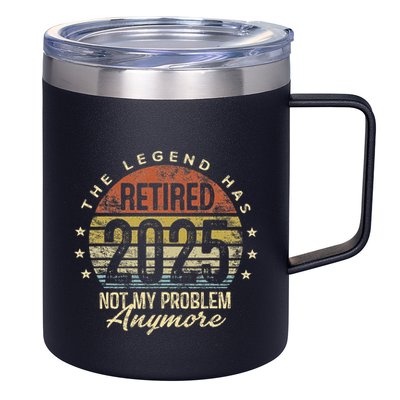 Legend Has Retired 2025 Not My Problem Anymore Retirement Gift 12oz Stainless Steel Coffee Mug