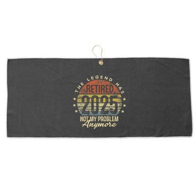 Legend Has Retired 2025 Not My Problem Anymore Retirement Gift Large Microfiber Waffle Golf Towel
