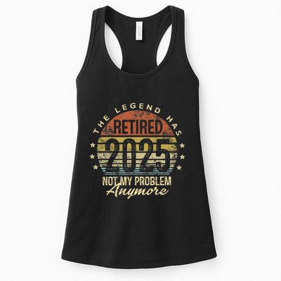 Legend Has Retired 2025 Not My Problem Anymore Retirement Gift Womens Tank Top
