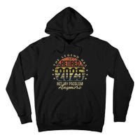 Legend Has Retired 2025 Not My Problem Anymore Retirement Gift Tall Hoodie