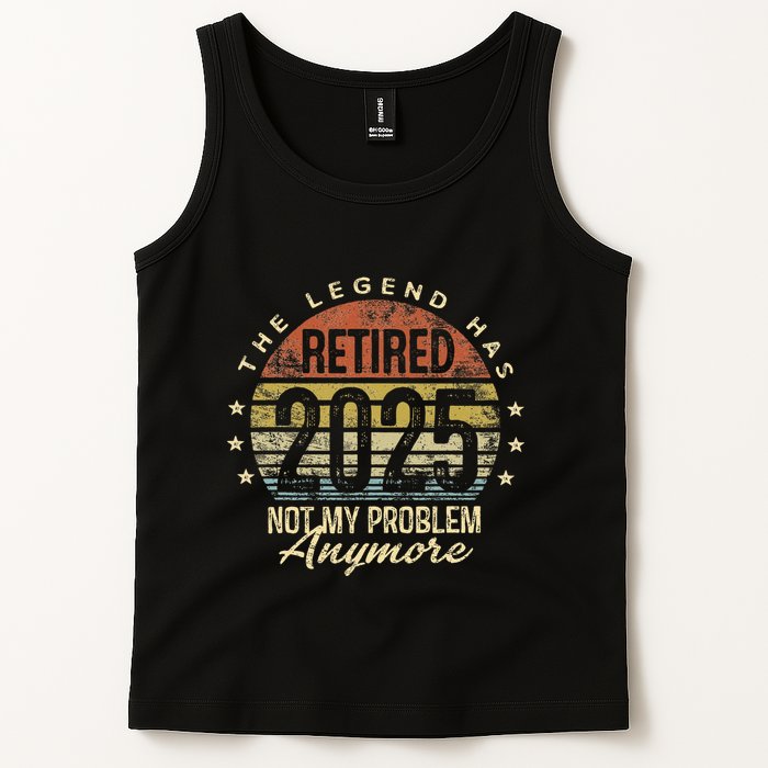 Legend Has Retired 2025 Not My Problem Anymore Retirement Gift Tank Top