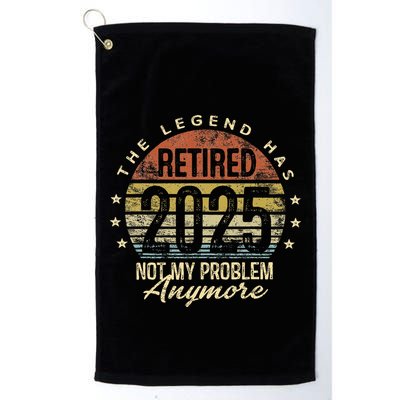 Legend Has Retired 2025 Not My Problem Anymore Retirement Gift Golf Towel