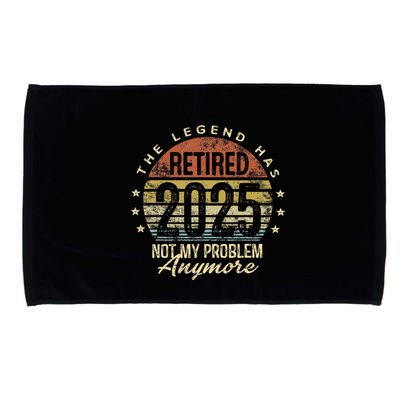 Legend Has Retired 2025 Not My Problem Anymore Retirement Gift Microfiber Hand Towel