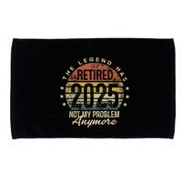 Legend Has Retired 2025 Not My Problem Anymore Retirement Gift Microfiber Hand Towel